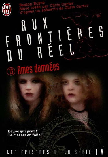 Aux frontières du réel : les épisodes, d'après la série télévisée créée par Chris Carter. Vol. 13. Ames damnées