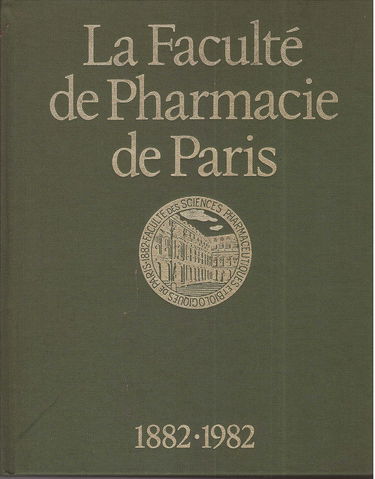 LA FACULTE DE PHARMACIE DE PARIS (1882-1982)
