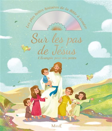 Sur les pas de Jésus : l'Evangile pour les petits
