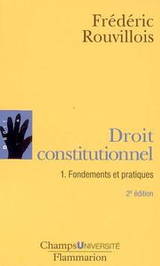 Droit constitutionnel. Vol. 1. Fondements et pratiques