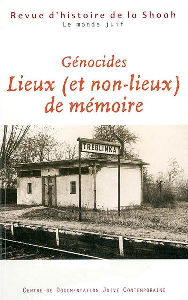 Revue d'histoire de la Shoah, n° 181. Génocides : lieux (et non-lieux) de mémoire