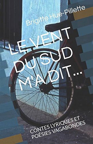 LE VENT DU SUD M'A DIT...: CONTES LYRIQUES ET POÉSIES VAGABONDES