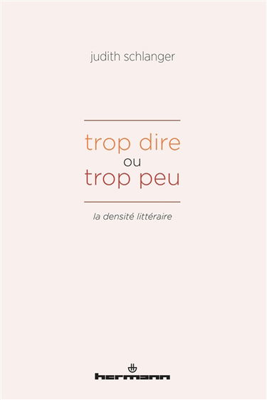 Trop dire ou trop peu : la densité littéraire