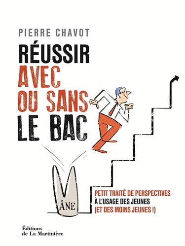 Réussir avec ou sans le bac : petit traité de perspectives à l'usage des jeunes (et des moins jeunes !)