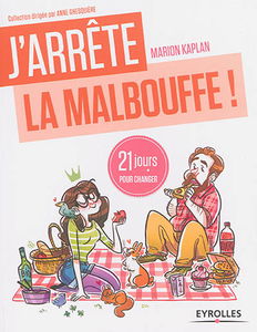 J'arrête la malbouffe ! : 21 jours pour renouer avec la sainebouffe !