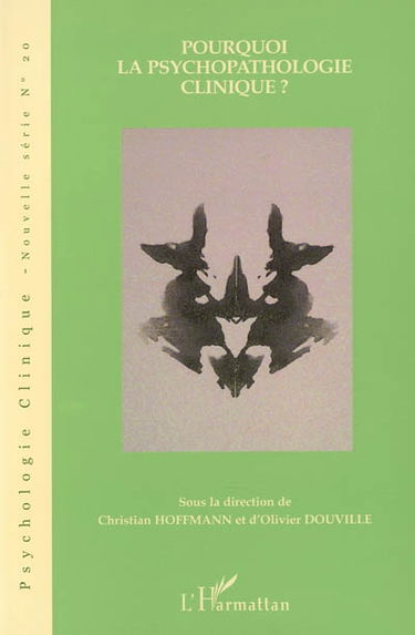 Psychologie clinique, nouvelle série, n° 20. Pourquoi la psychopathologie clinique ?