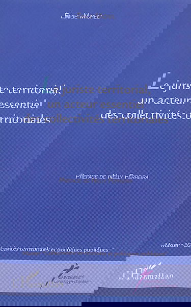 Le juriste territorial, un acteur essentiel des collectivités territoriales
