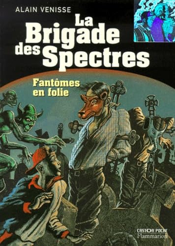 La brigade des spectres. Vol. 3. Fantômes en folie