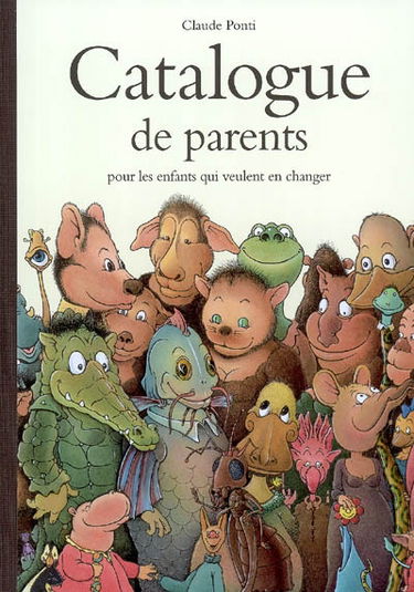 Catalogue de parents pour les enfants qui veulent en changer : collection automne, hiver, printemps, été : livraison gratuite en quarante tuiteurs
