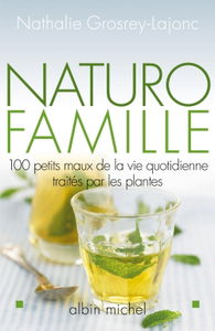 Naturo-famille : 100 petits maux de la vie quotidienne traités par les plantes