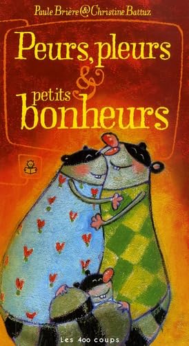 Peurs, pleurs et petits bonheurs