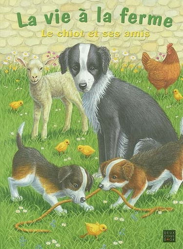 La vie à la ferme. Vol. 2003. Le chiot et ses amis