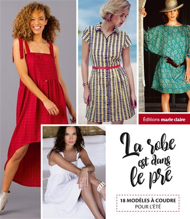 La robe est dans le pré : 18 modèles à coudre pour l'été