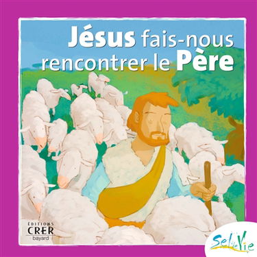 Jésus, fais-nous rencontrer le Père