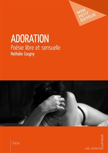 Adoration : Poésie libre et sensuelle