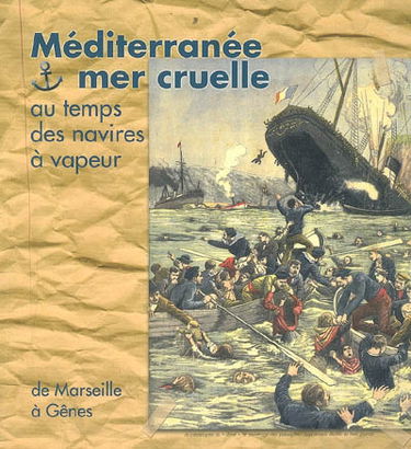 Méditerranée, mer cruelle au temps des navires à vapeur : de Marseille à Gênes : Musée archéologique de Saint-Raphaël, 1er juillet-26 septembre 2008 ; Musée Balaguier de La Seyne-sur-Mer, 14 février-31 décembre 2009