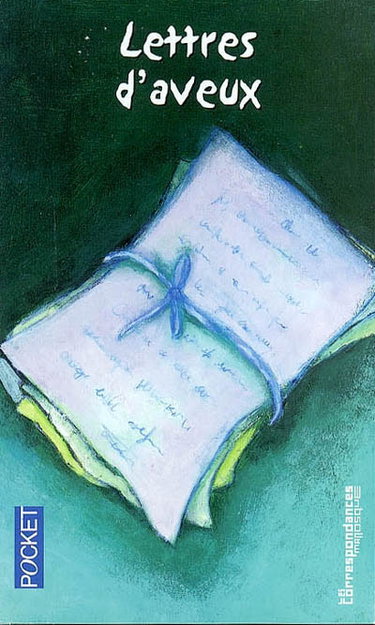 Lettres d'aveux : 16 textes inédits