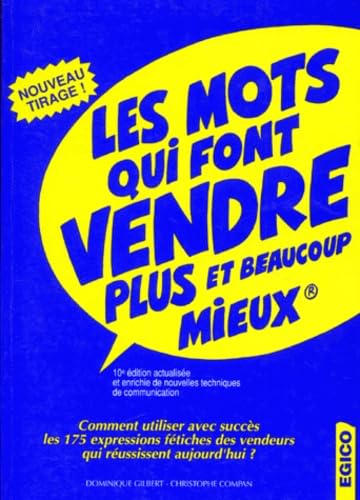 Les mots qui font vendre plus et beaucoup mieux : comment utiliser avec succès les 175 expressions fétiches des vendeurs qui réussissent aujourd'hui ?