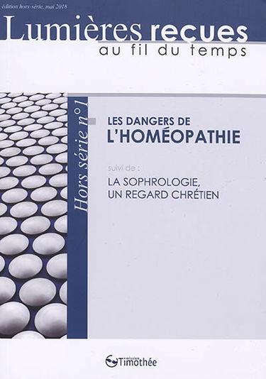 Lumières reçues au fil du temps, hors-série, n° 1. Les dangers de l'homéopathie