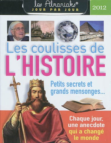 Les coulisses de l'histoire 2012 : petits secrets et grands mensonges