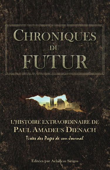 Couverture de Chroniques du Futur: L’histoire extraordinaire de Paul Amadeus Dienach