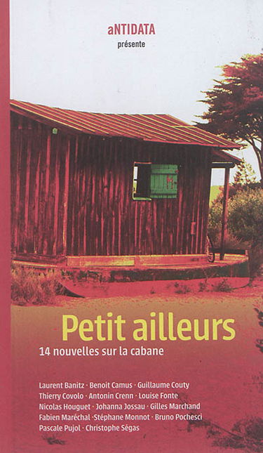 Petit ailleurs : 14 nouvelles sur la cabane