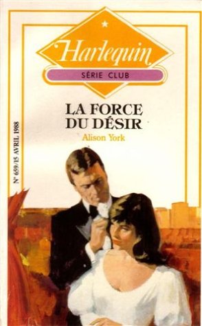 La force du désir : Collection : Harlequin série club n° 659
