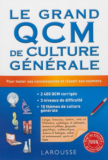 Le grand QCM de culture générale : 2.400 QCM corrigés, avec 3 niveaux de difficulté : pour tester ses connaissances et réussir aux examens
