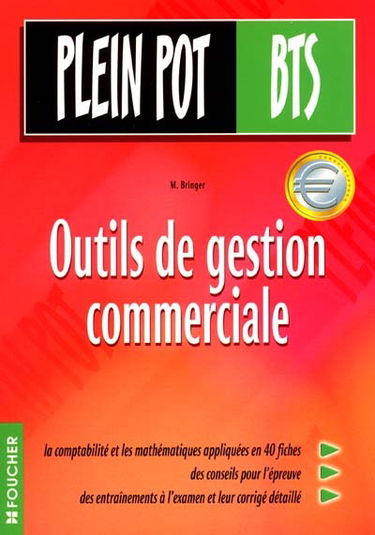 Outils de gestion commerciale : comptabilité et mathématiques appliquées : BTS action commerciale, BTS commerce international, BTS force de vente, DUT techniques de commercialisation