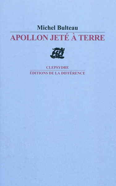 Apollon jeté à terre : poèmes