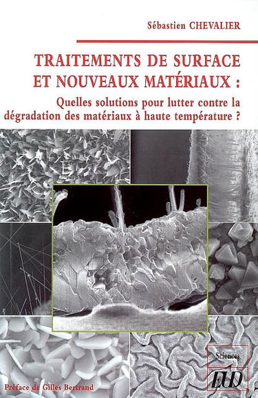 Traitements de surface et nouveaux matériaux : quelles solutions pour lutter contre la dégradation des matériaux à haute température ?
