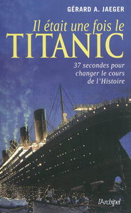Il était une fois le Titanic : 37 secondes pour changer le cours de l'histoire
