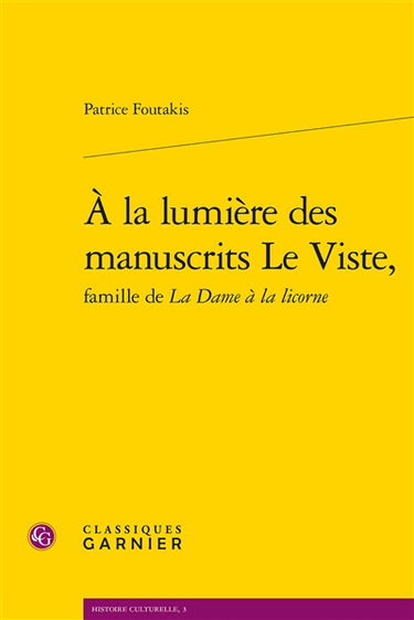 A la lumière des manuscrits Le Viste, famille de La dame à la licorne
