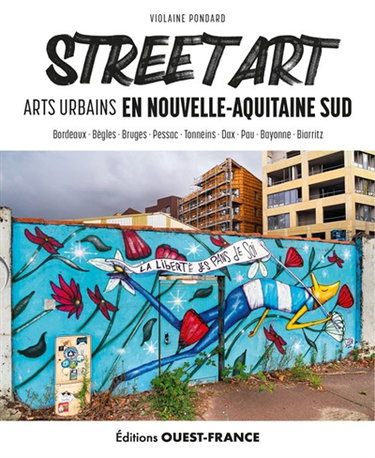 Couverture de Street art : arts urbains en Nouvelle-Aquitaine Sud : Bordeaux, Bègles, Bruges...