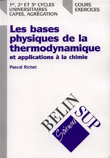 Les bases physiques de la thermodynamique et applications à la chimie