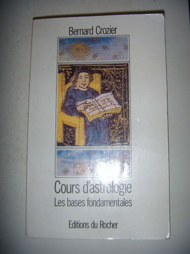 Cours d'astrologie. Vol. 1. Les bases fondamentales