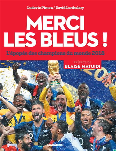 Merci les Bleus ! : l'épopée des champions du monde 2018