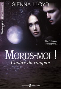Mords-moi ! : captive du vampire