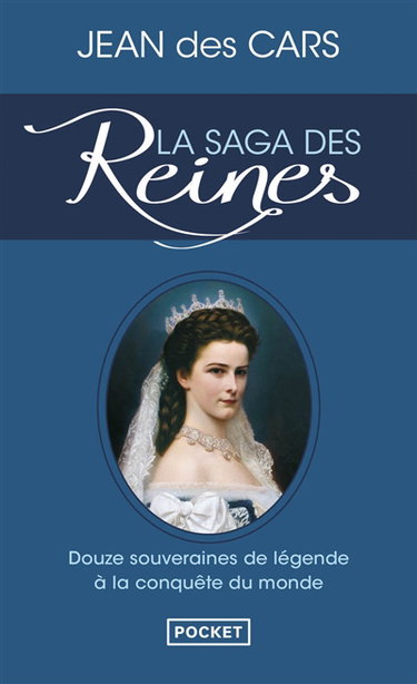 La saga des reines : douze souveraines de légende à la conquête du monde