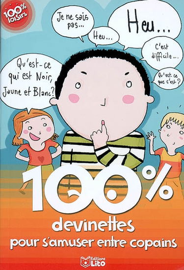 100 % devinettes, pour s'amuser entre copains
