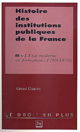 Histoire des institutions publiques de la France. Vol. 3. L'Etat moderne en France (1789-1870)
