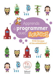 Apprends à programmer avec Scratch : crée tes jeux et tes animations !