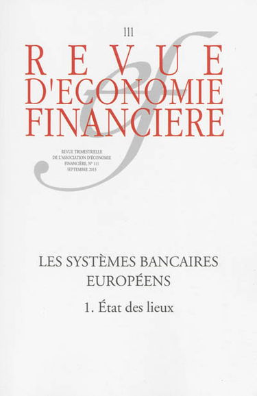 Revue d'économie financière, n° 111. Les systèmes bancaires européens : état des lieux (1)