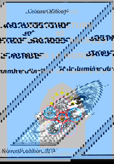 ARCHITECTURE ET GÉOMÉTRIE SACRÉE DANS LE MONDE: À LA LUMIÈRE DU NOMBRE D’OR