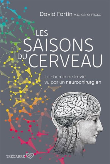 Les saisons du cerveau : Le chemin de la vie vu par un neurochirurgien