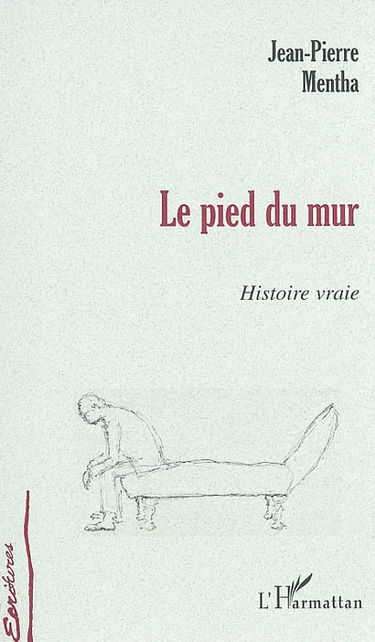Le pied du mur : histoire vraie...