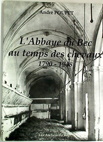 L'ABBAYE DU BEC AU TEMPS DES CHEVAUX 1790 - 1948