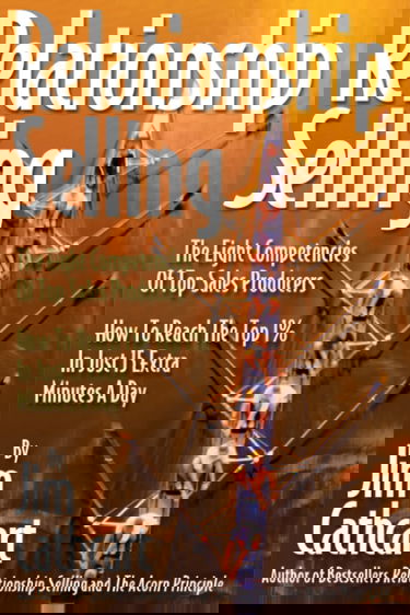 Relationship Selling: The Eight Competencies of Top Sales Producers