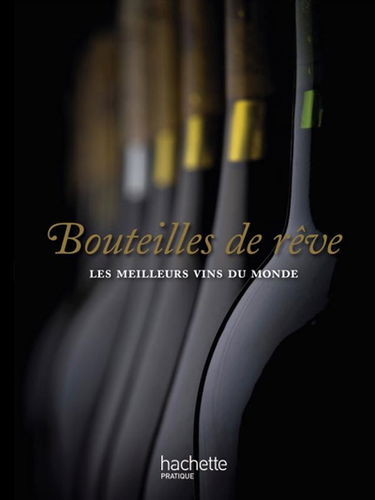 Bouteilles de rêve : les meilleurs vins du monde