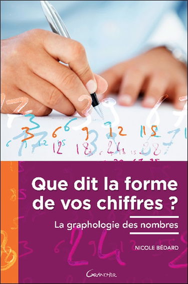 Que dit la forme de vos chiffres ? : la graphologie des nombres